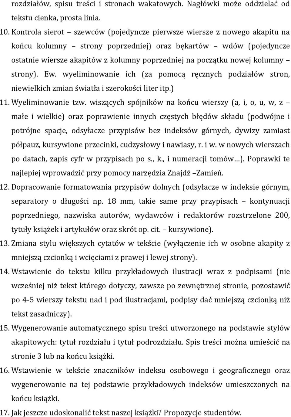 nowej kolumny strony). Ew. wyeliminowanie ich (za pomocą ręcznych podziałów stron, niewielkich zmian światła i szerokości liter itp.) 11. Wyeliminowanie tzw.