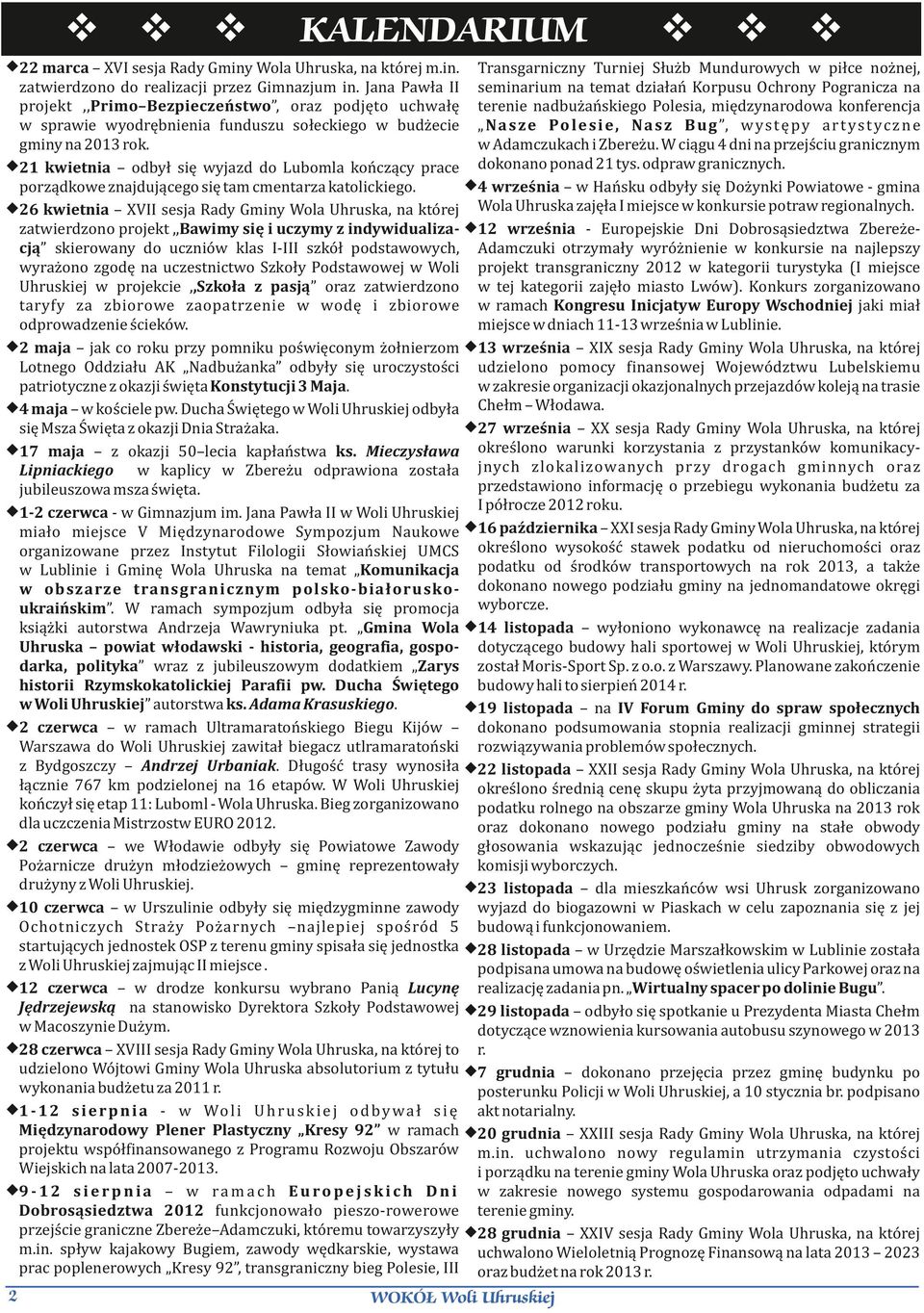 wyodrębnienia funduszu sołeckiego w budżecie N a s z e Po l e s i e, N a s z B u g, w ys tę py a r t ys t yc z n e gminy na 2013 rok. w Adamczukach i Zbereżu.