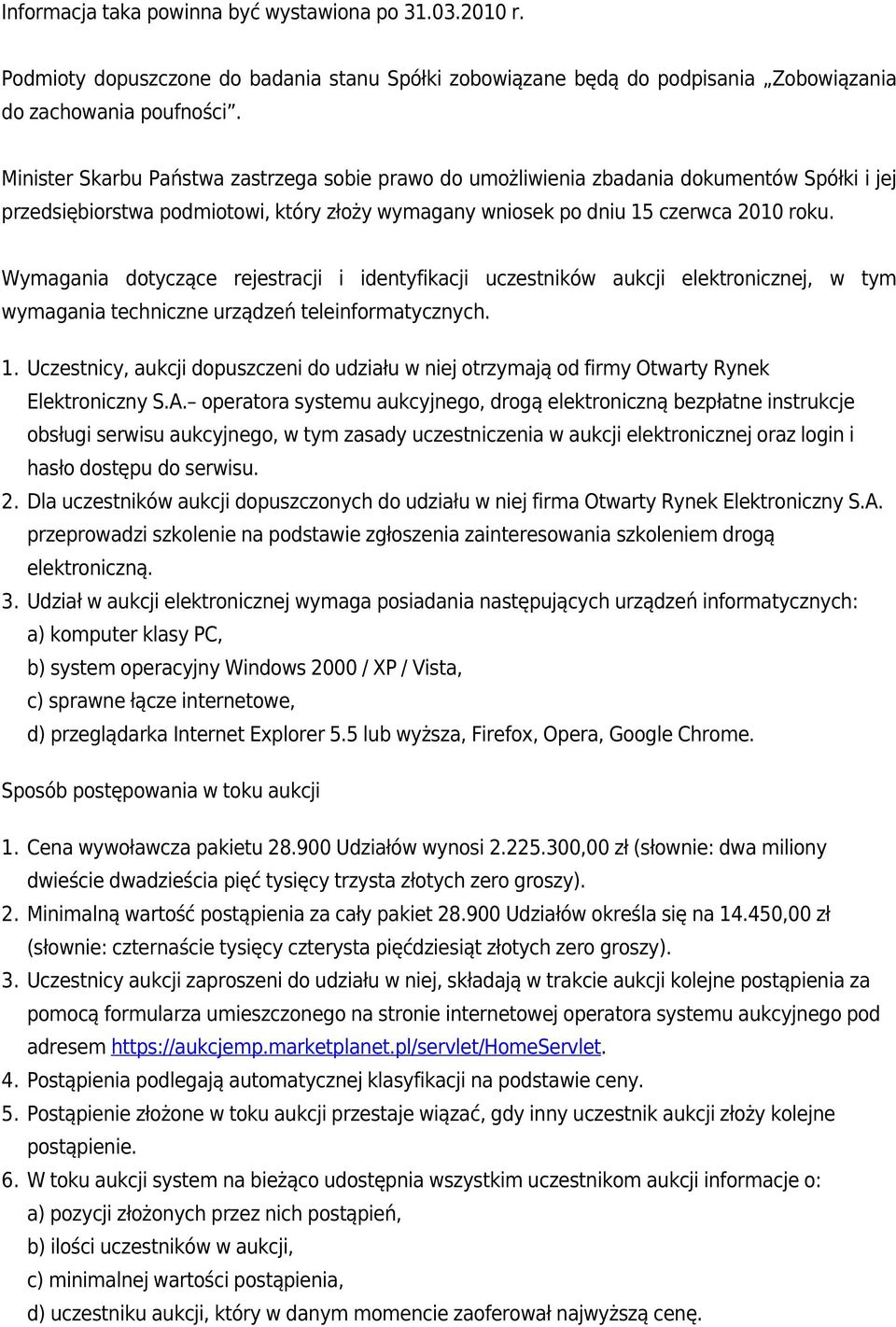 Wymagania dotyczące rejestracji i identyfikacji uczestników aukcji elektronicznej, w tym wymagania techniczne urządzeń teleinformatycznych. 1. 2. 3.