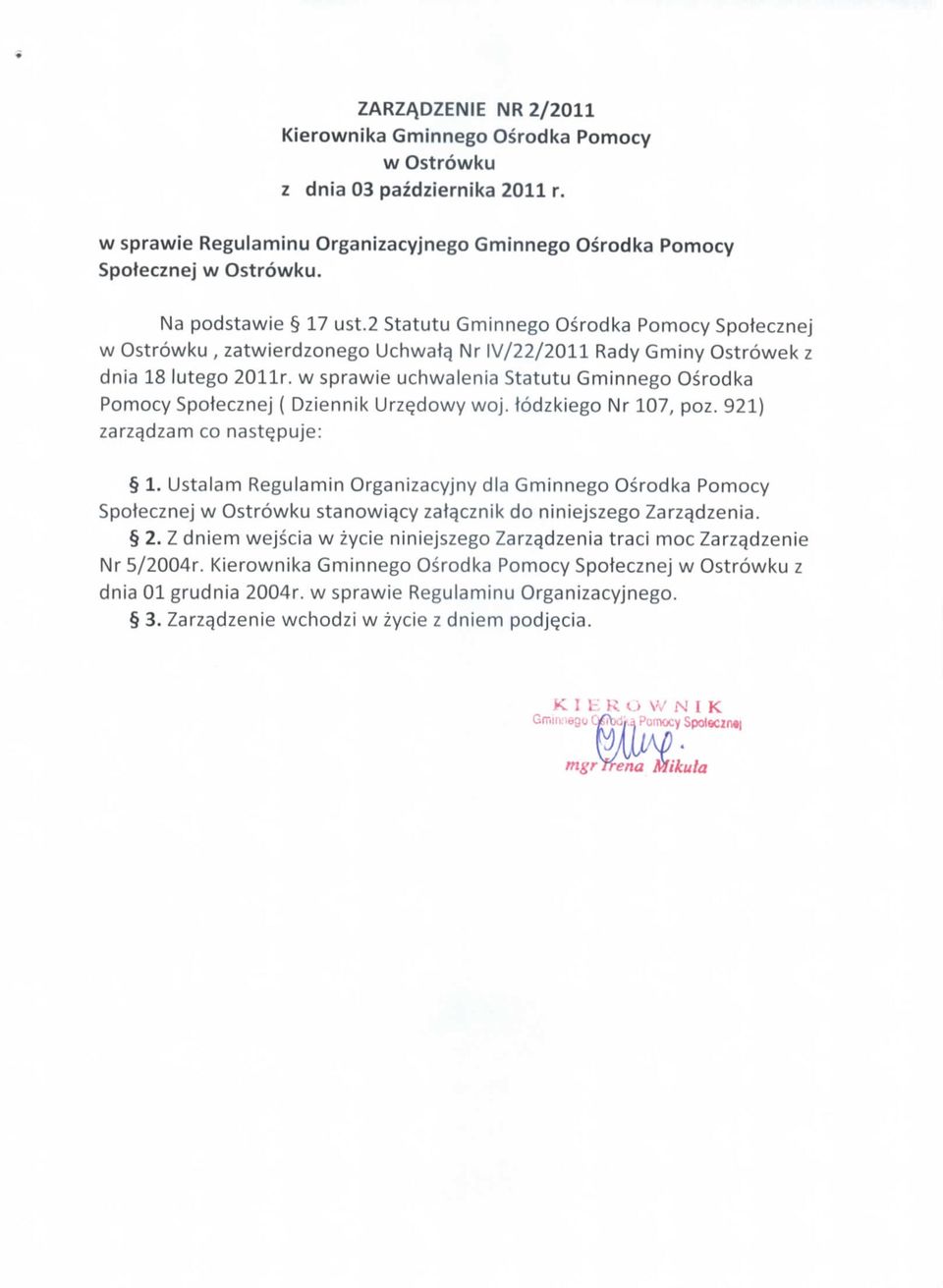 w sprawie uchwalenia Statutu Gminnego Osrodka Pomocy Spotecznej ( Dziennik Urze_dowy woj. todzkiego Nr 107, poz. 921) zarz^dzam co nast^puje: 1.