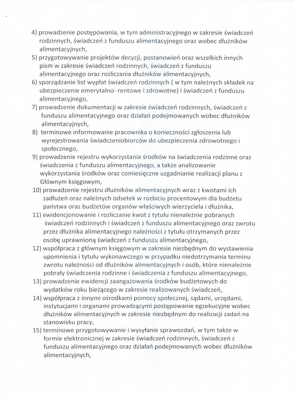 rodzinnych ( w tym naleznych sktadek na ubezpieczenie emerytalno- rentowe i zdrowotne) i swiadczeh z funduszu alimentacyjnego, 7) prowadzenie dokumentacji w zakresie swiadczeh rodzinnych, swiadczeh z