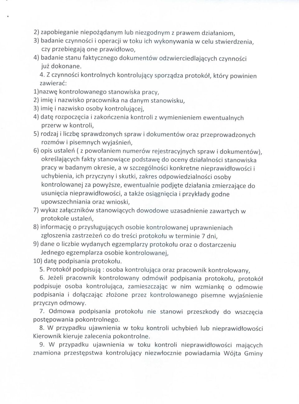 Z czynnosci kontrolnych kontrolujqcy sporzqdza protokot, ktory powinien zawierac: IJnazw^ kontrolowanego stanowiska pracy, 2) imiq i nazwisko pracownika na danym stanowisku, 3} imie, t nazwisko osoby