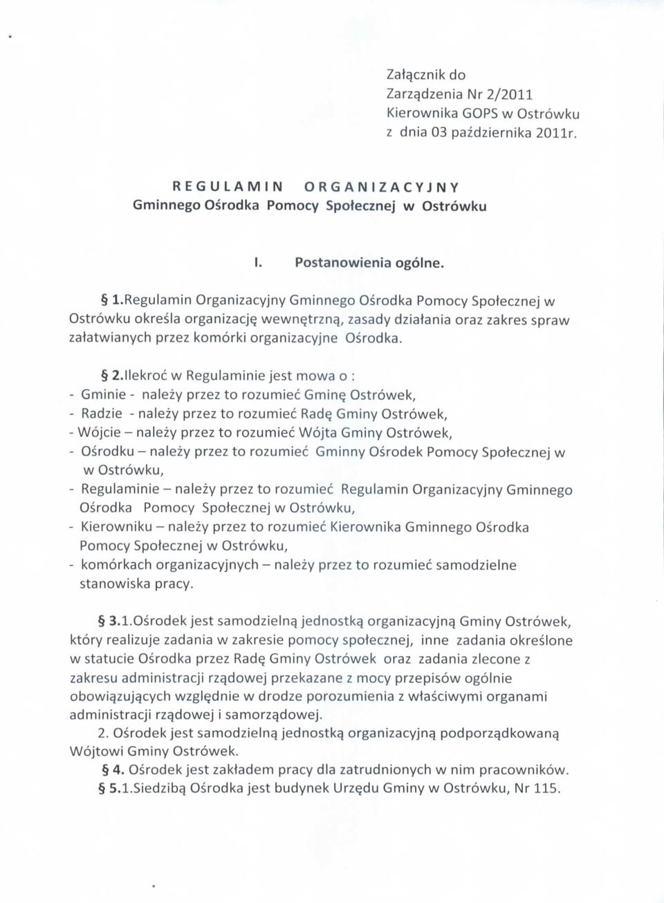 llekroc w Regulaminie jest mowa o : - Gminie - nalezy przez to rozumiec Gmine_ Ostrowek, - Radzie - nalezy przez to rozumiec Rad$ Gminy Ostrowek, - Wojcie - nalezy przez to rozumiec Wojta Gminy