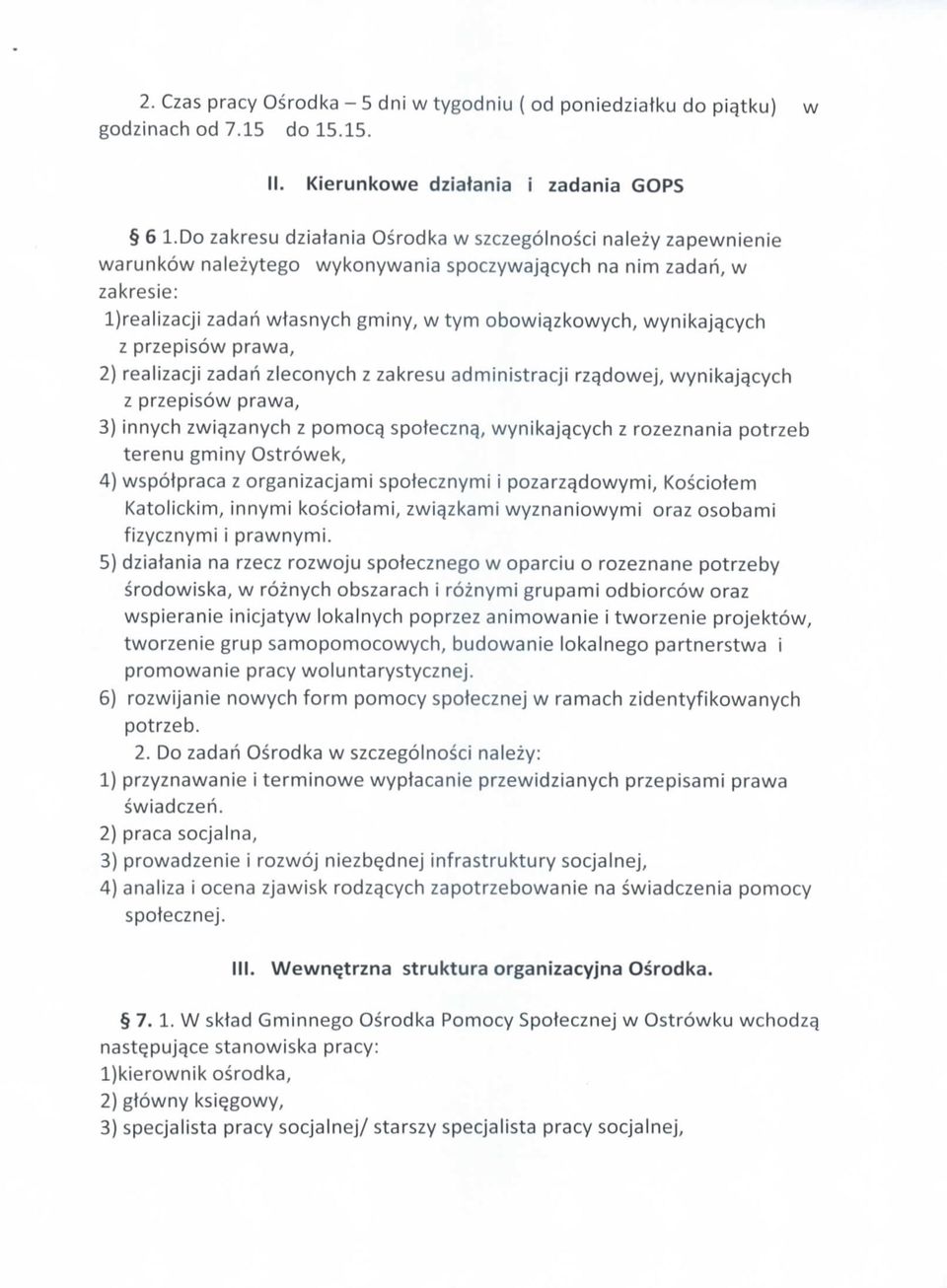 cych na nim zadari, w zakresie: l)realizacji zadah wiasnych gminy, w tym obowi$zkowych, wynikaj^cych z przepisow prawa, 2) realizacji zadah zleconych z zakresu administracji rz^dowej, wynikaja_cych z