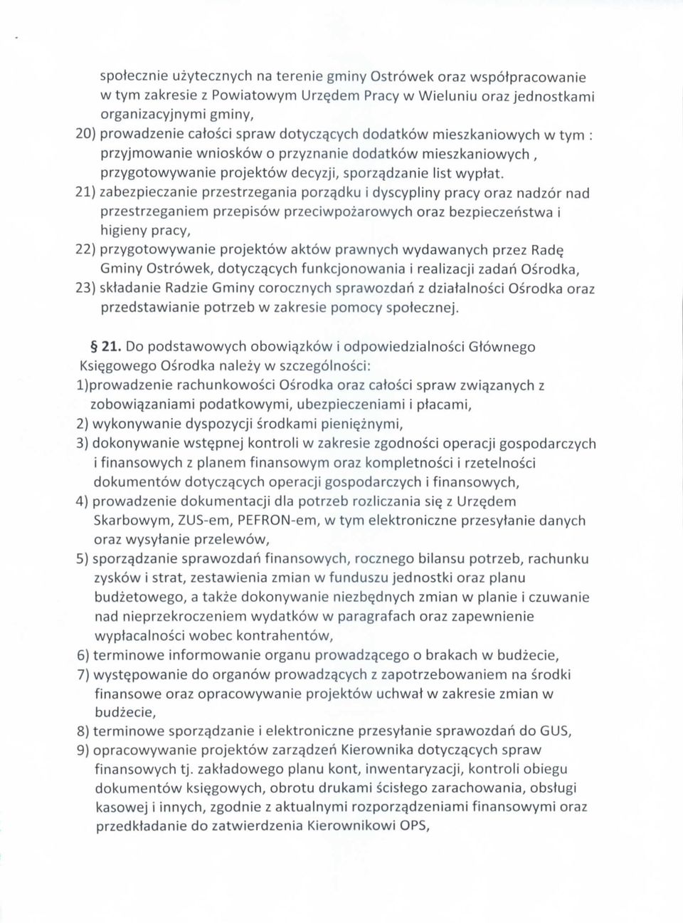 21) zabezpieczanie przestrzegania porzqdku i dyscypliny pracy oraz nadzor nad przestrzeganiem przepisow przeciwpozarowych oraz bezpieczehstwa i higieny pracy, 22) przygotowywanie projektow aktow