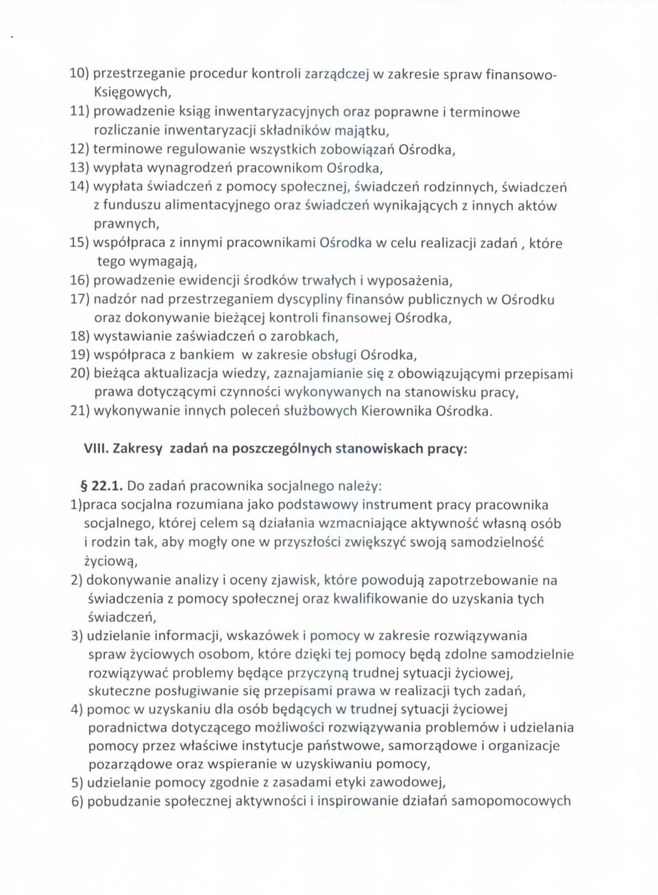 alimentacyjnego oraz swiadczeh wynikaj$cych z innych aktow prawnych, 15) wspolpraca z innymi pracownikami Osrodka w celu realizacji zadah, ktore tego wymagajq, 16) prowadzenie ewidencji srodkow