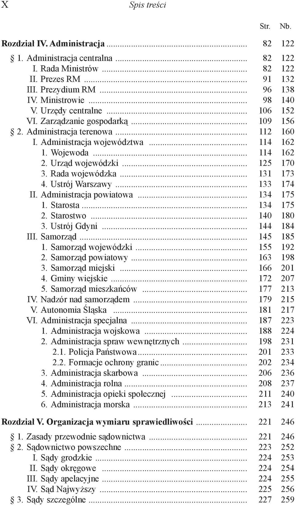 Rada wojewódzka... 131 173 4. Ustrój Warszawy... 133 174 II. Administracja powiatowa... 134 175 1. Starosta... 134 175 2. Starostwo... 140 180 3. Ustrój Gdyni... 144 184 III. Samorząd... 145 185 1.