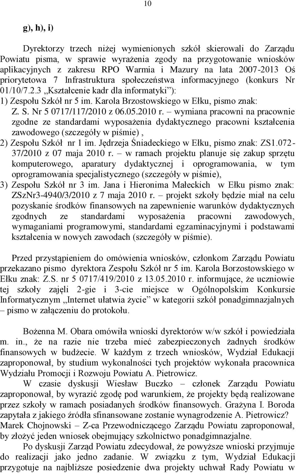 Karola Brzostowskiego w Ełku, pismo znak: Z. S. Nr 5 0717/117/2010 z 06.05.2010 r.