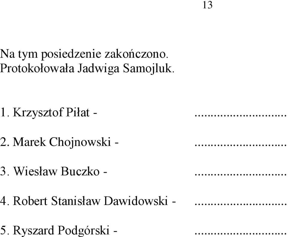 Krzysztof Piłat -... 2. Marek Chojnowski -... 3.