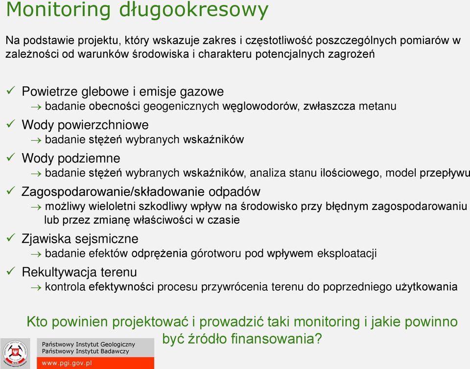 stanu ilościowego, model przepływu Zagospodarowanie/składowanie odpadów możliwy wieloletni szkodliwy wpływ na środowisko przy błędnym zagospodarowaniu lub przez zmianę właściwości w czasie Zjawiska