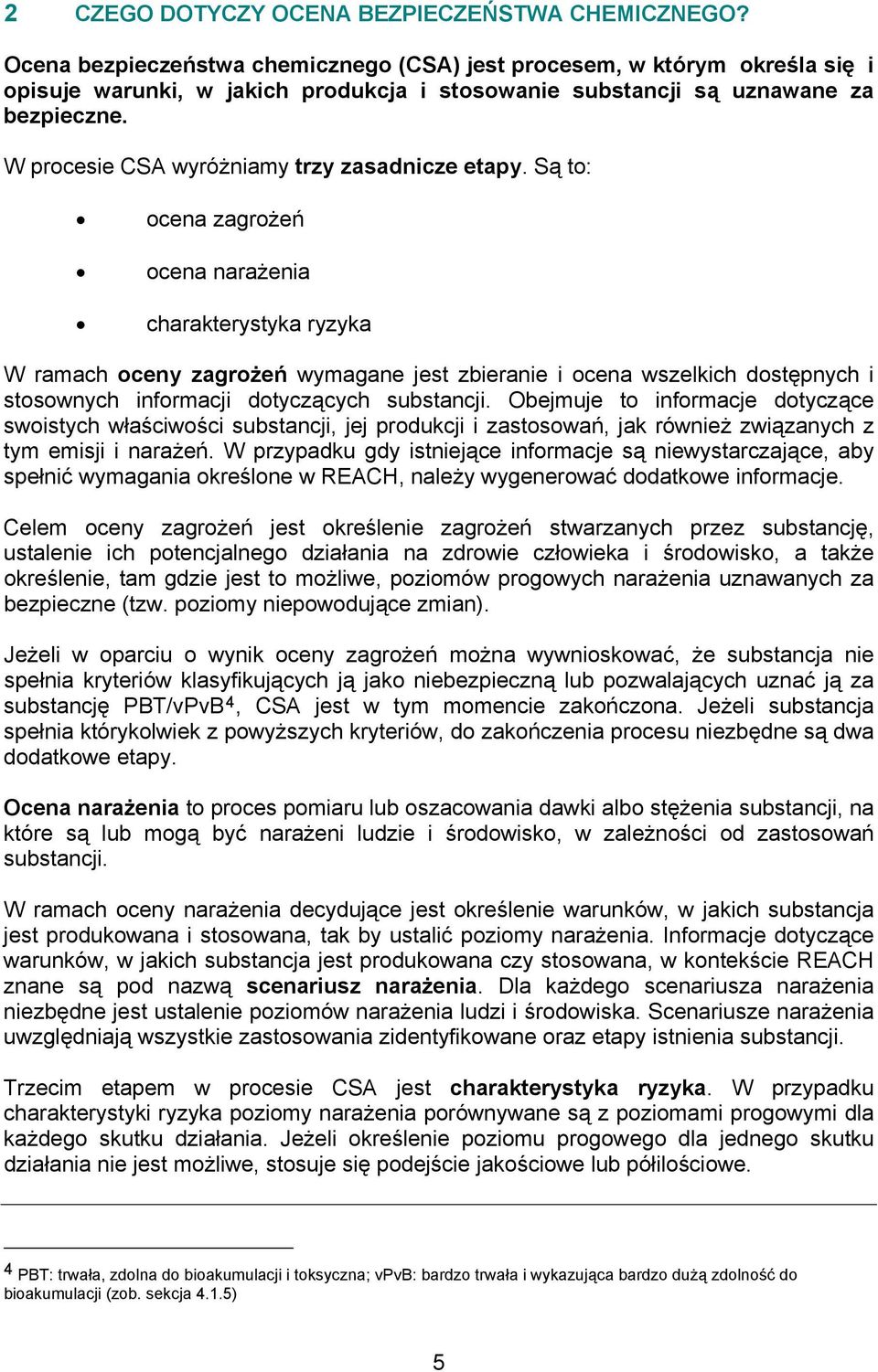 W procesie CSA wyróżniamy trzy zasadnicze etapy.