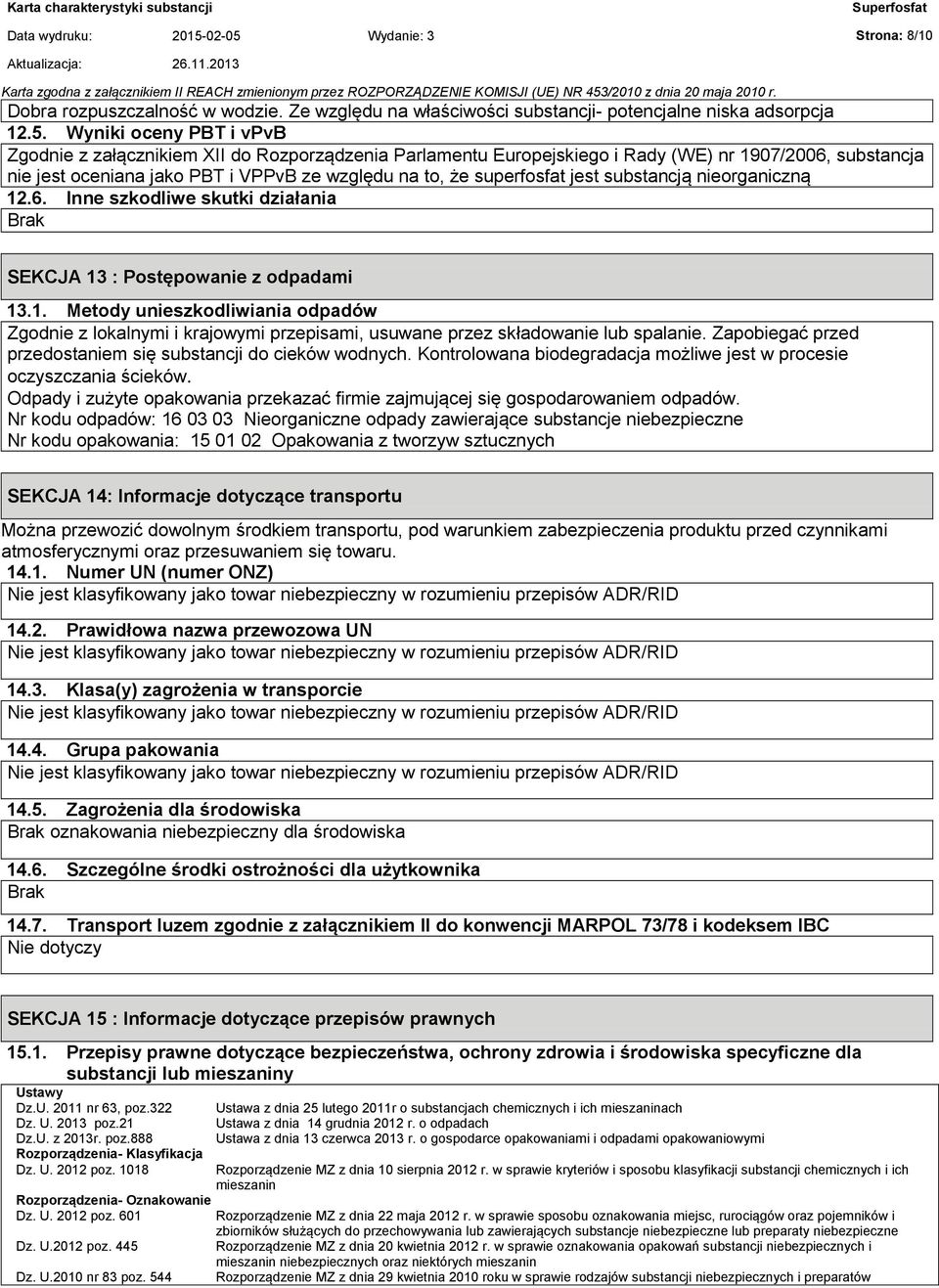 Ze względu na właściwości substancji- potencjalne niska adsorpcja 12.5.