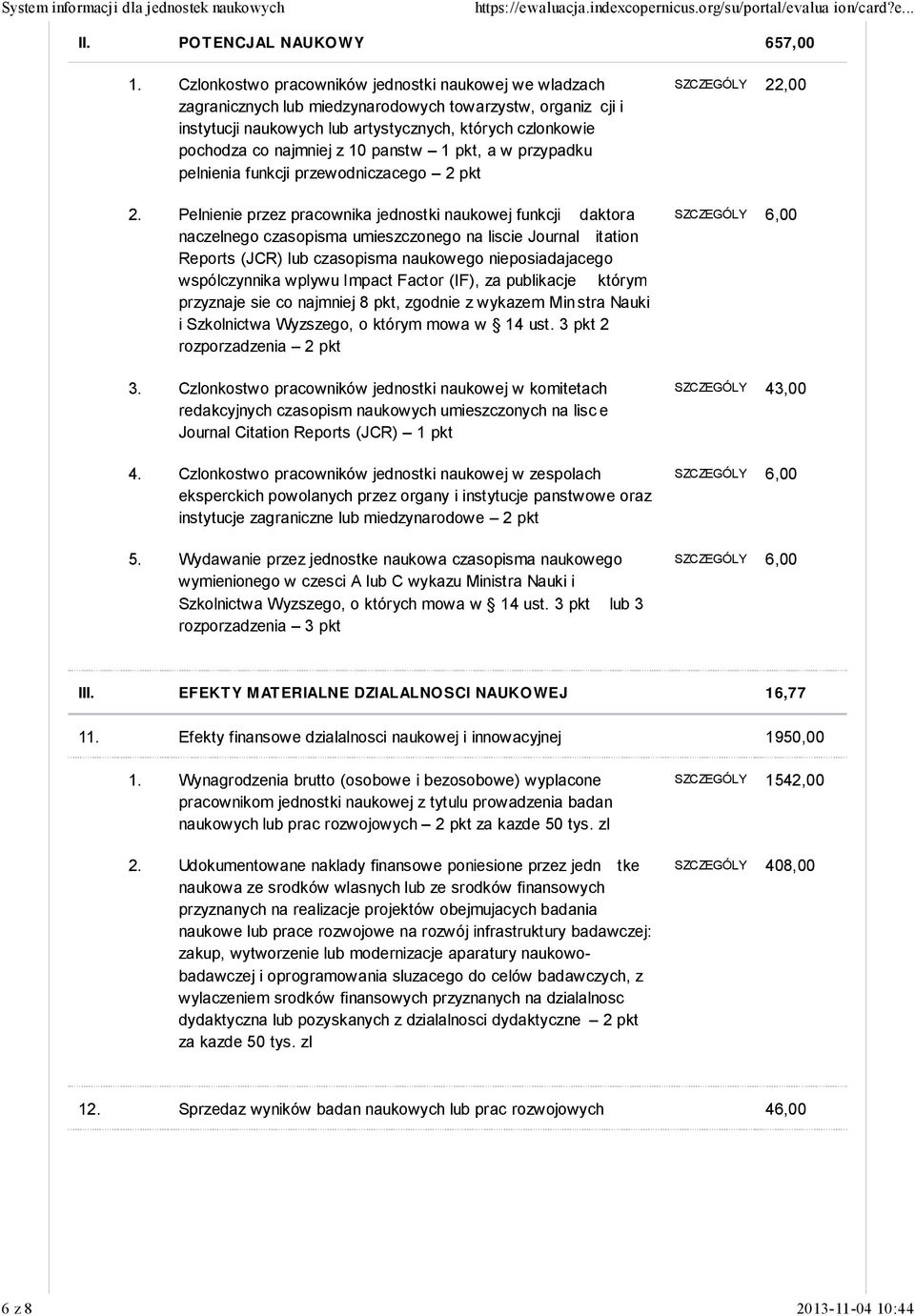 10 panstw 1 pkt, a w przypadku pelnienia funkcji przewodniczacego 2 pkt 2.