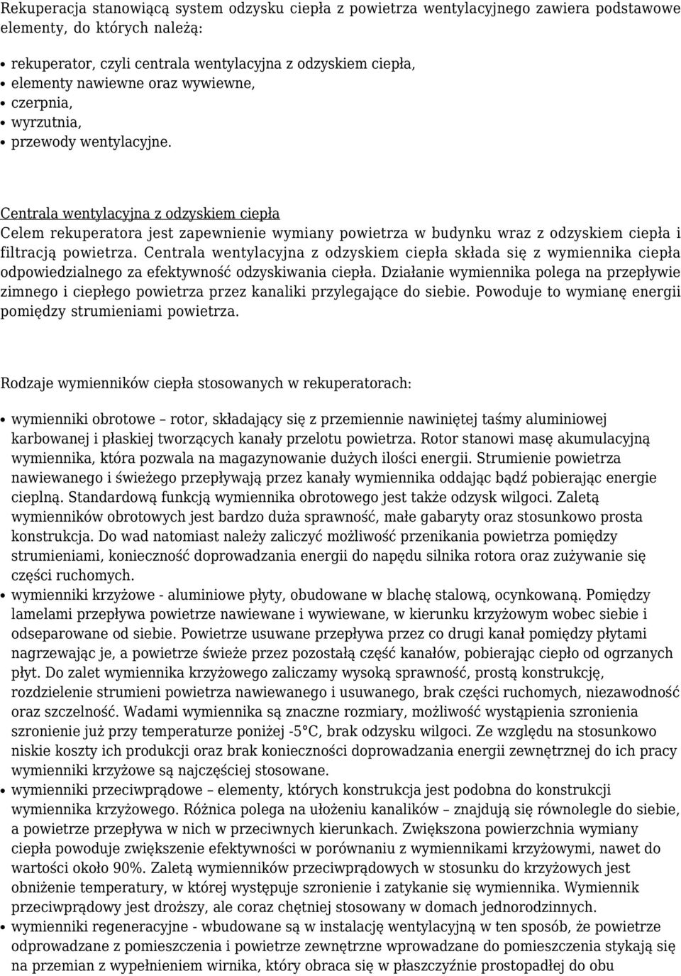 Centrala wentylacyjna z odzyskiem ciepła Celem rekuperatora jest zapewnienie wymiany powietrza w budynku wraz z odzyskiem ciepła i filtracją powietrza.