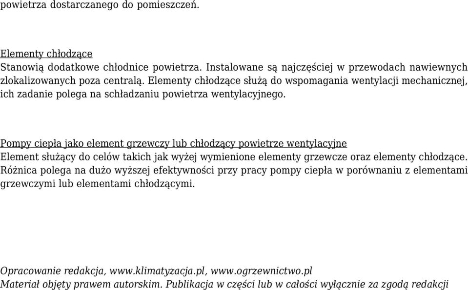 Pompy ciepła jako element grzewczy lub chłodzący powietrze wentylacyjne Element służący do celów takich jak wyżej wymienione elementy grzewcze oraz elementy chłodzące.