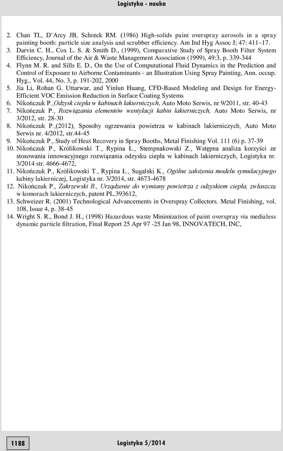 occup. Hyg., Vol. 44, No. 3, p. 191-202, 2000 5. Jia Li, Rohan G. Uttarwar, and Yinlun Huang, CFD-Based Modeling and Design for Energy- Efficient VOC Emission Reduction in Surface Coating Systems 6.