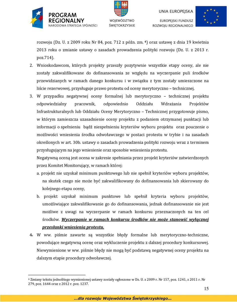 13 roku o zmianie ustawy o zasadach prowadzenia polityki 13 r. poz.714). 2.