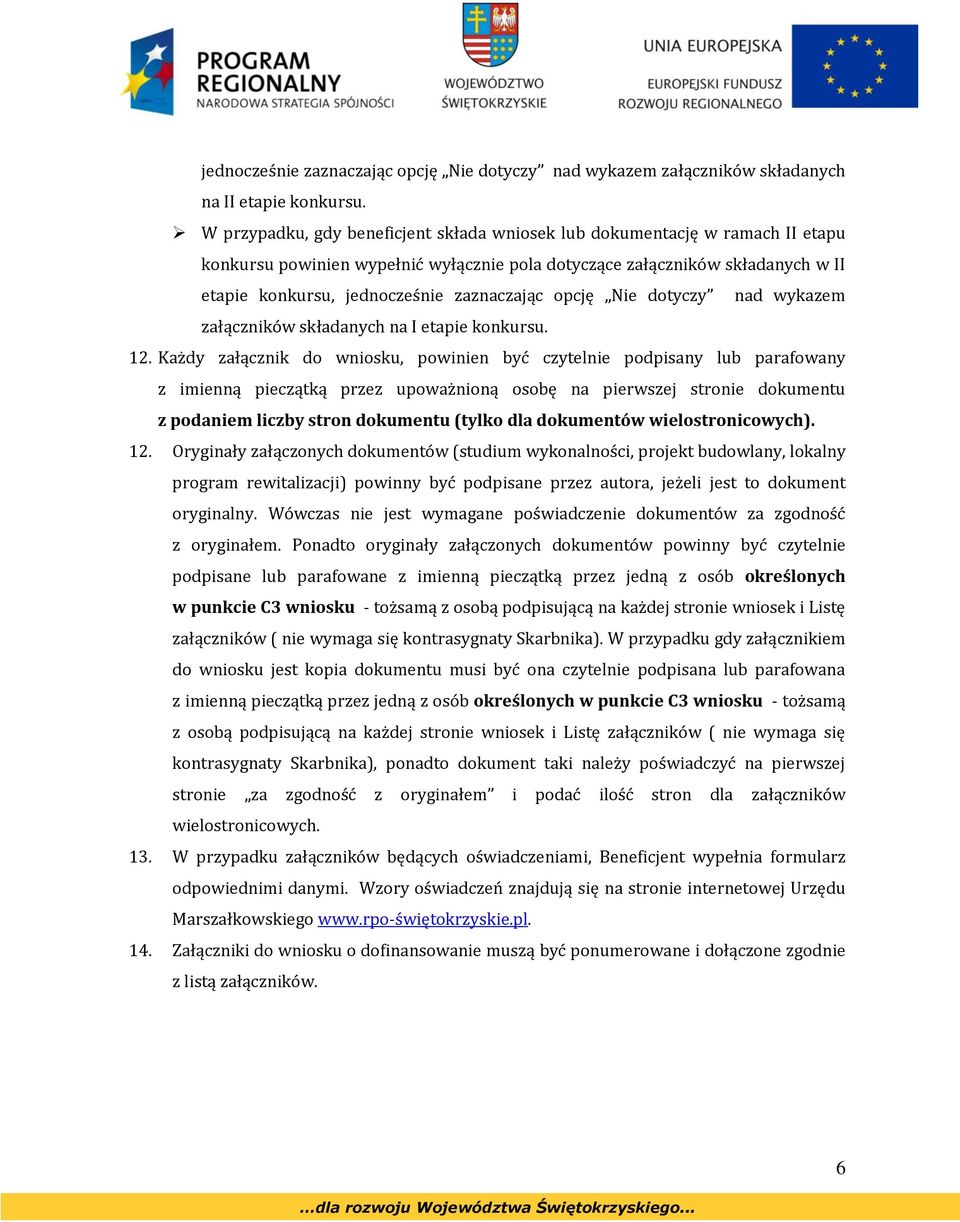 zaznaczając opcję Nie dotyczy nad wykazem załączników składanych na I etapie konkursu. 12.