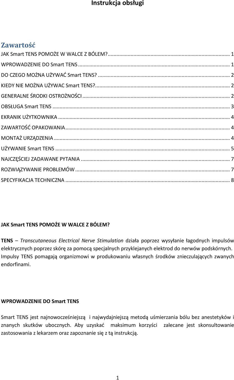 .. 7 ROZWIĄZYWANIE PROBLEMÓW... 7 SPECYFIKACJA TECHNICZNA... 8 JAK Smart TENS POMOŻE W WALCE Z BÓLEM?
