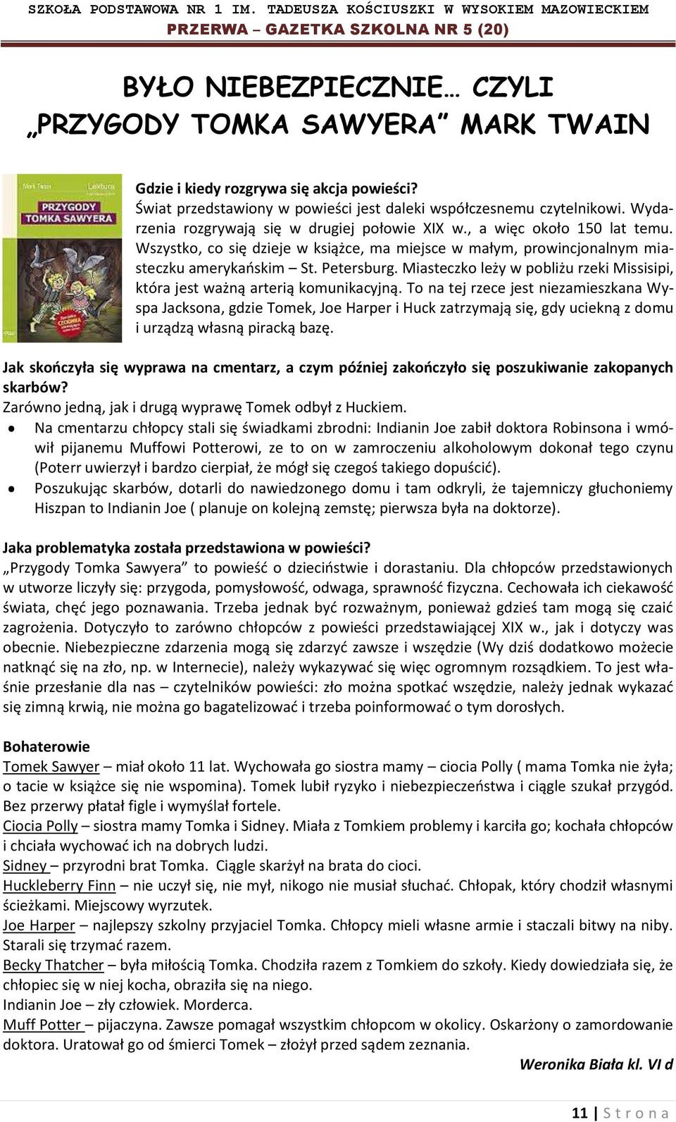 Miasteczko leży w pobliżu rzeki Missisipi, która jest ważną arterią komunikacyjną.