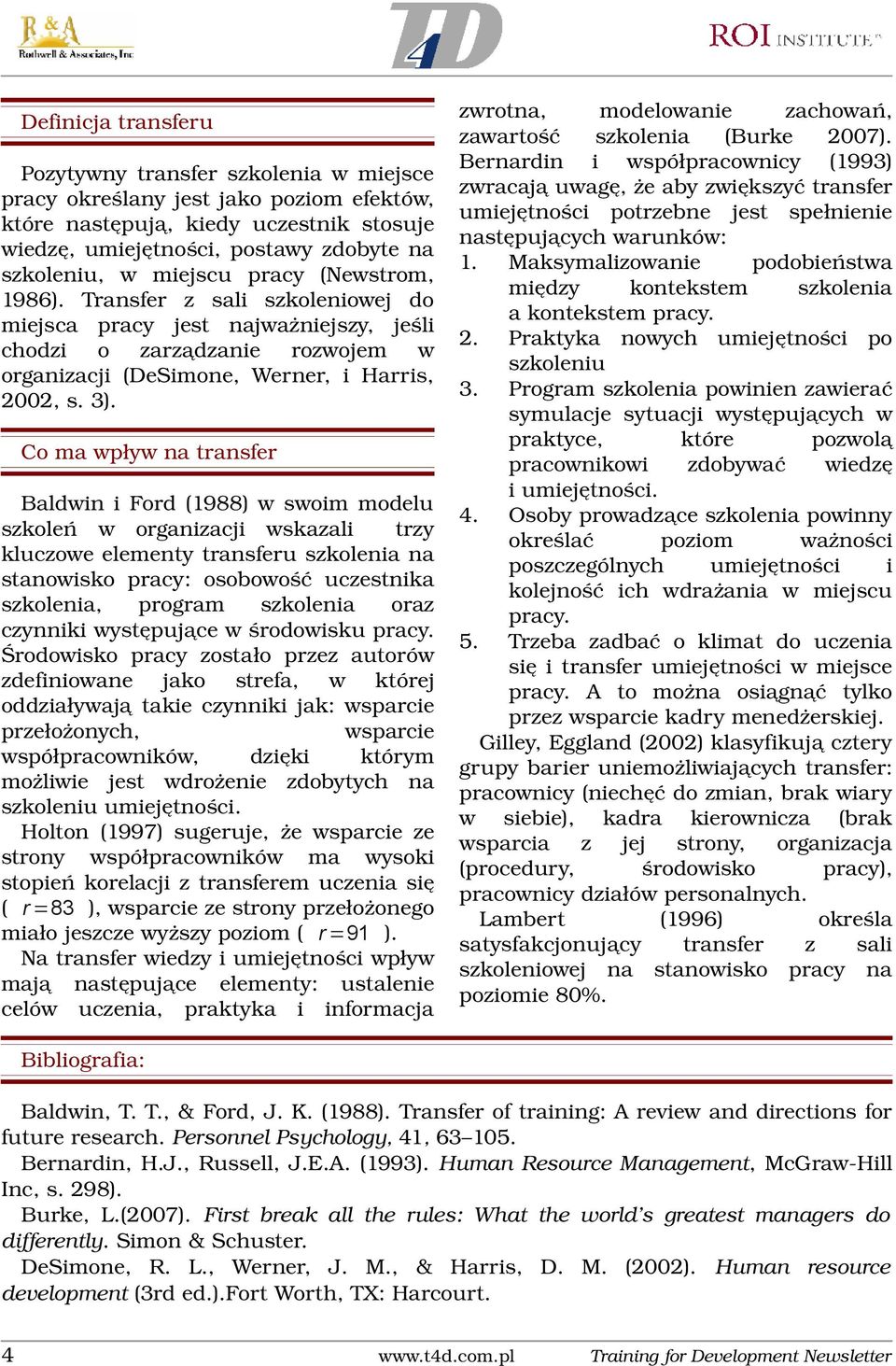 Co ma wpływ na transfer Baldwin i Ford (1988) w swoim modelu szkoleń w organizacji wskazali trzy kluczowe elementy transferu szkolenia na stanowisko pracy: osobowość uczestnika szkolenia, program