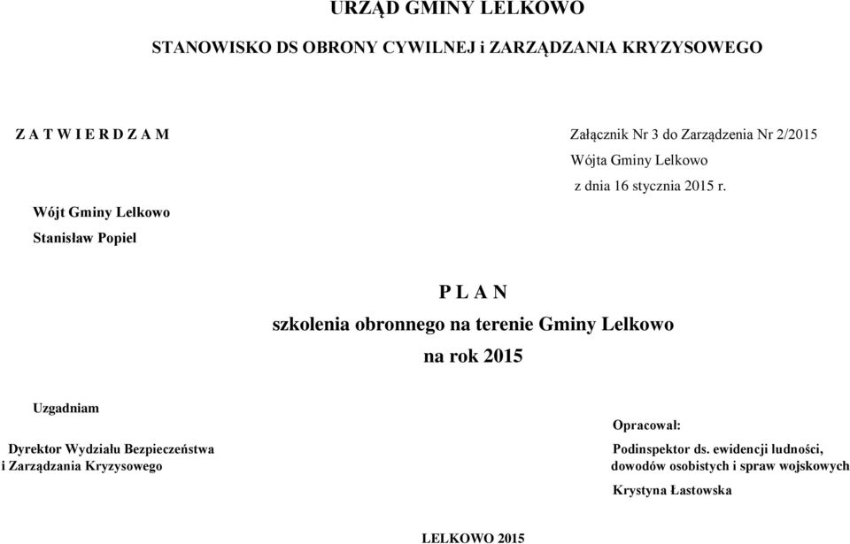 Wójt Gminy Lelkowo Stanisław Popiel P L A N szkolenia obronnego na terenie Gminy Lelkowo na rok 2015 Uzgadniam