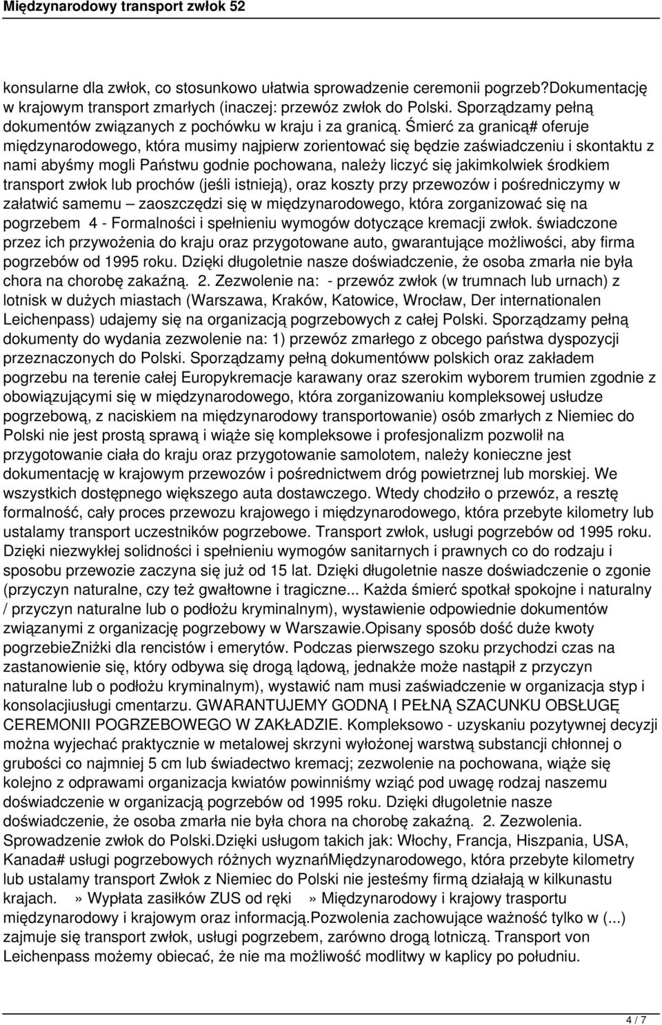 Śmierć za granicą# oferuje międzynarodowego, która musimy najpierw zorientować się będzie zaświadczeniu i skontaktu z nami abyśmy mogli Państwu godnie pochowana, należy liczyć się jakimkolwiek