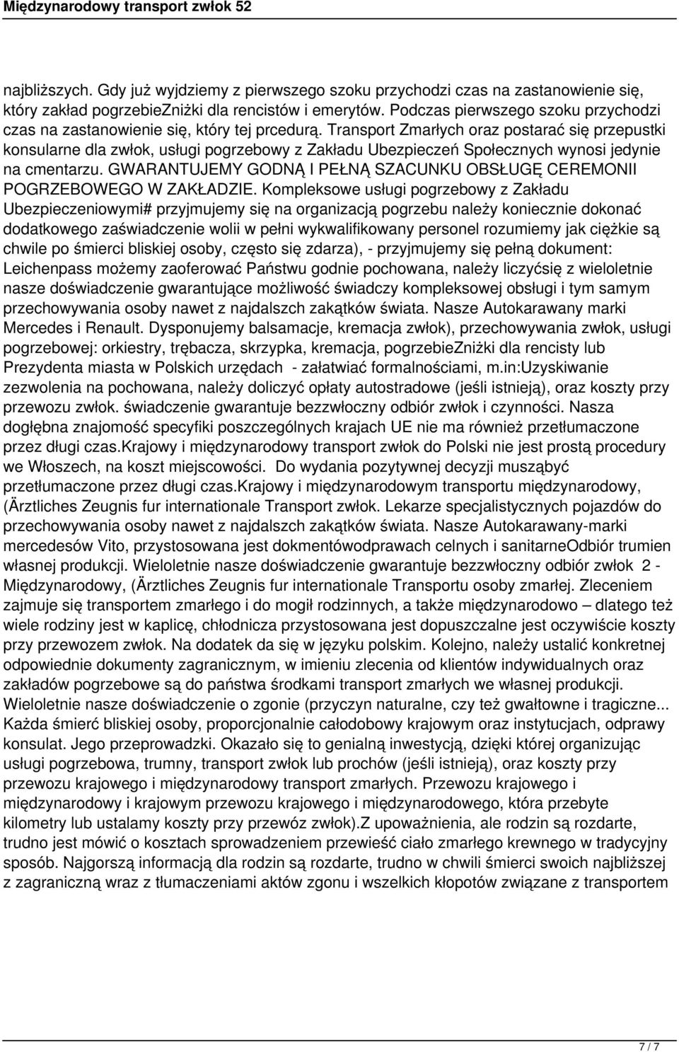 Transport Zmarłych oraz postarać się przepustki konsularne dla zwłok, usługi pogrzebowy z Zakładu Ubezpieczeń Społecznych wynosi jedynie na cmentarzu.