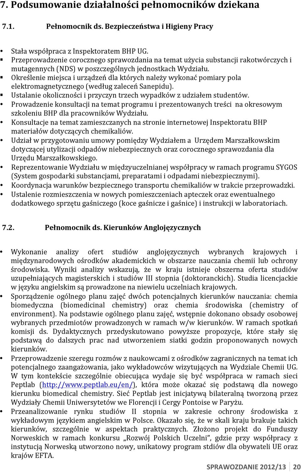 Określenie miejsca i urządzeń dla których należy wykonać pomiary pola elektromagnetycznego (według zaleceń Sanepidu). Ustalanie okoliczności i przyczyn trzech wypadków z udziałem studentów.