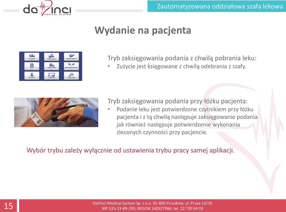 Tryb zaksięgowania podania przy łóżku pacjenta: Podanie leku jest potwierdzone czytnikiem przy łóżku