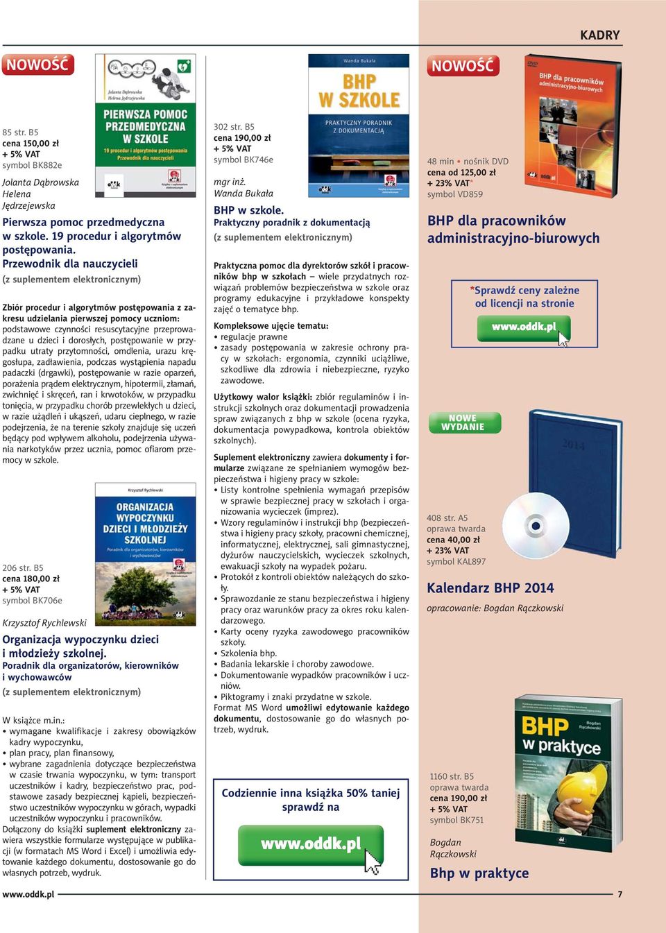 postępowanie w przypadku utraty przytomności, omdlenia, urazu kręgosłupa, zadławienia, podczas wystąpienia napadu padaczki (drgawki), postępowanie w razie oparzeń, porażenia prądem elektrycznym,