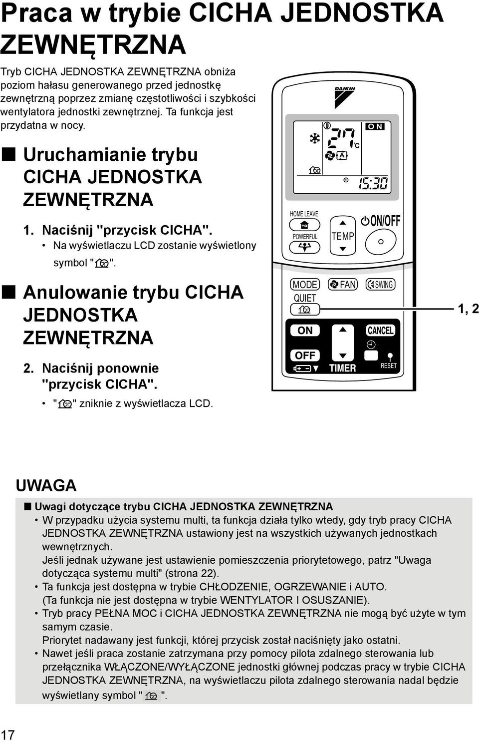 HOME LEAVE POWERFUL TEMP C ON ON/OFF Anulowanie trybu CICHA JEDNOSTKA ZEWNĘTRZNA 2. Naciśnij ponownie "przycisk CICHA". " " zniknie z wyświetlacza LCD.