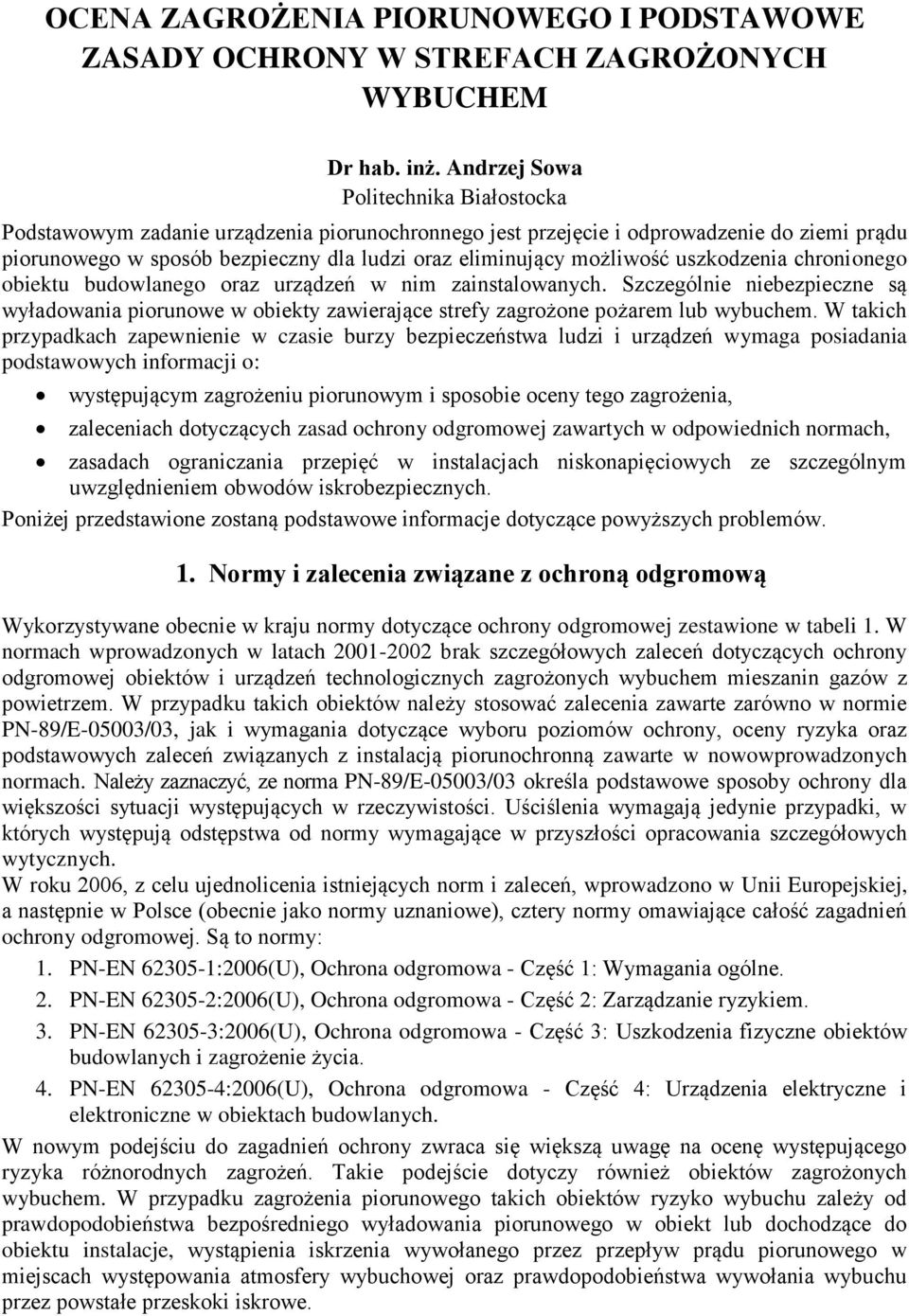 możliwość uszkodzenia chronionego obiektu budowlanego oraz urządzeń w nim zainstalowanych.