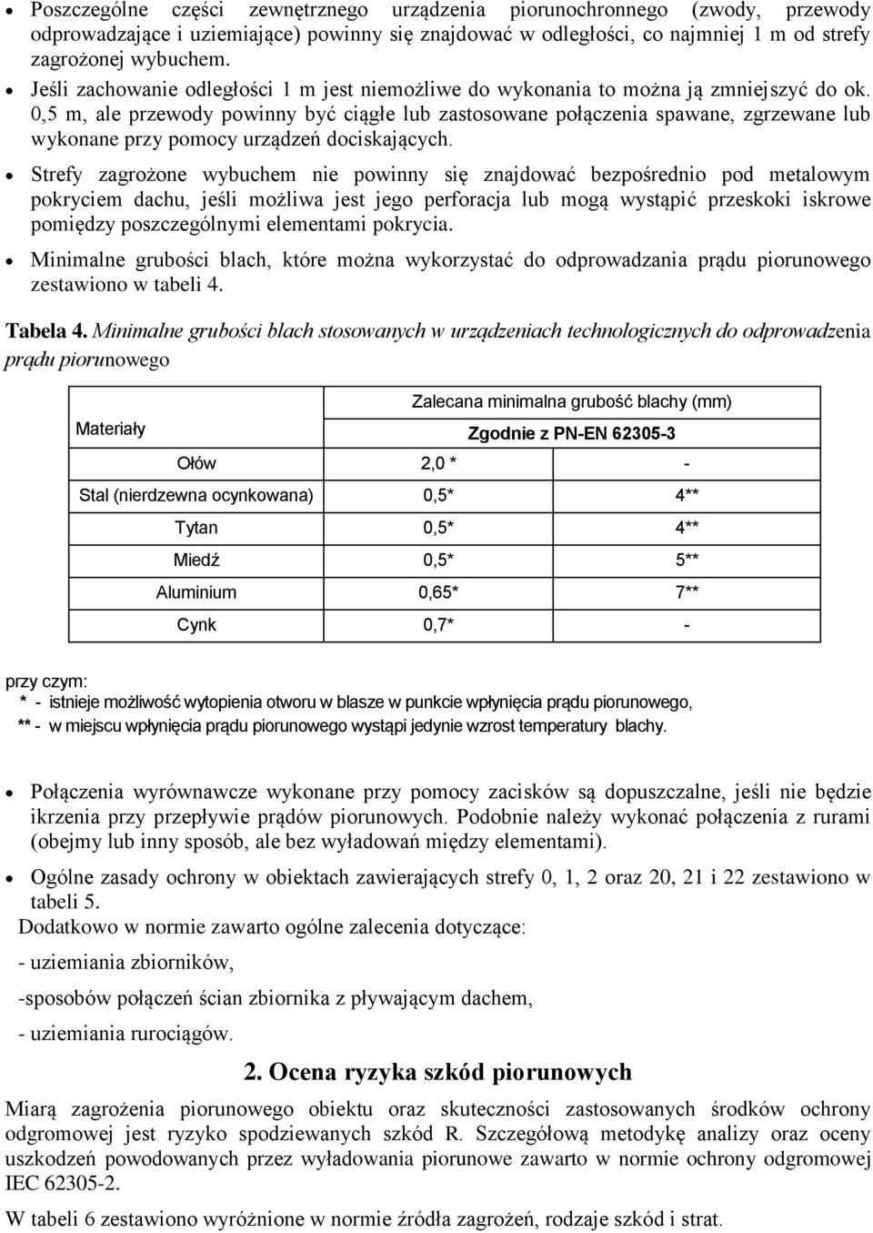 0,5 m, ale przewody powinny być ciągłe lub zastosowane połączenia spawane, zgrzewane lub wykonane przy pomocy urządzeń dociskających.