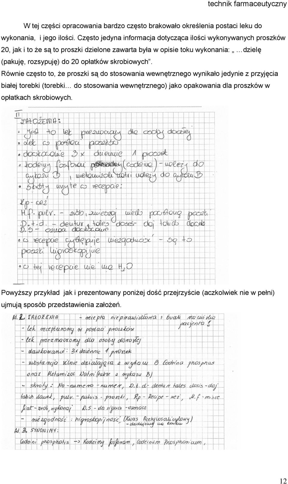 (pakuję, rozsypuję) do 20 opłatków skrobiowych.