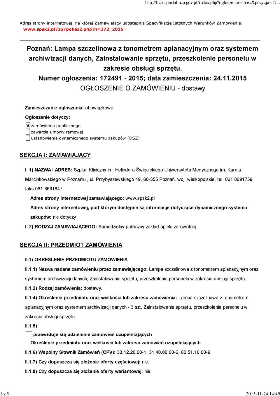 Numer ogłoszenia: 172491-2015; data zamieszczenia: 24.11.2015 OGŁOSZENIE O ZAMÓWIENIU - dostawy Zamieszczanie ogłoszenia: obowiązkowe.