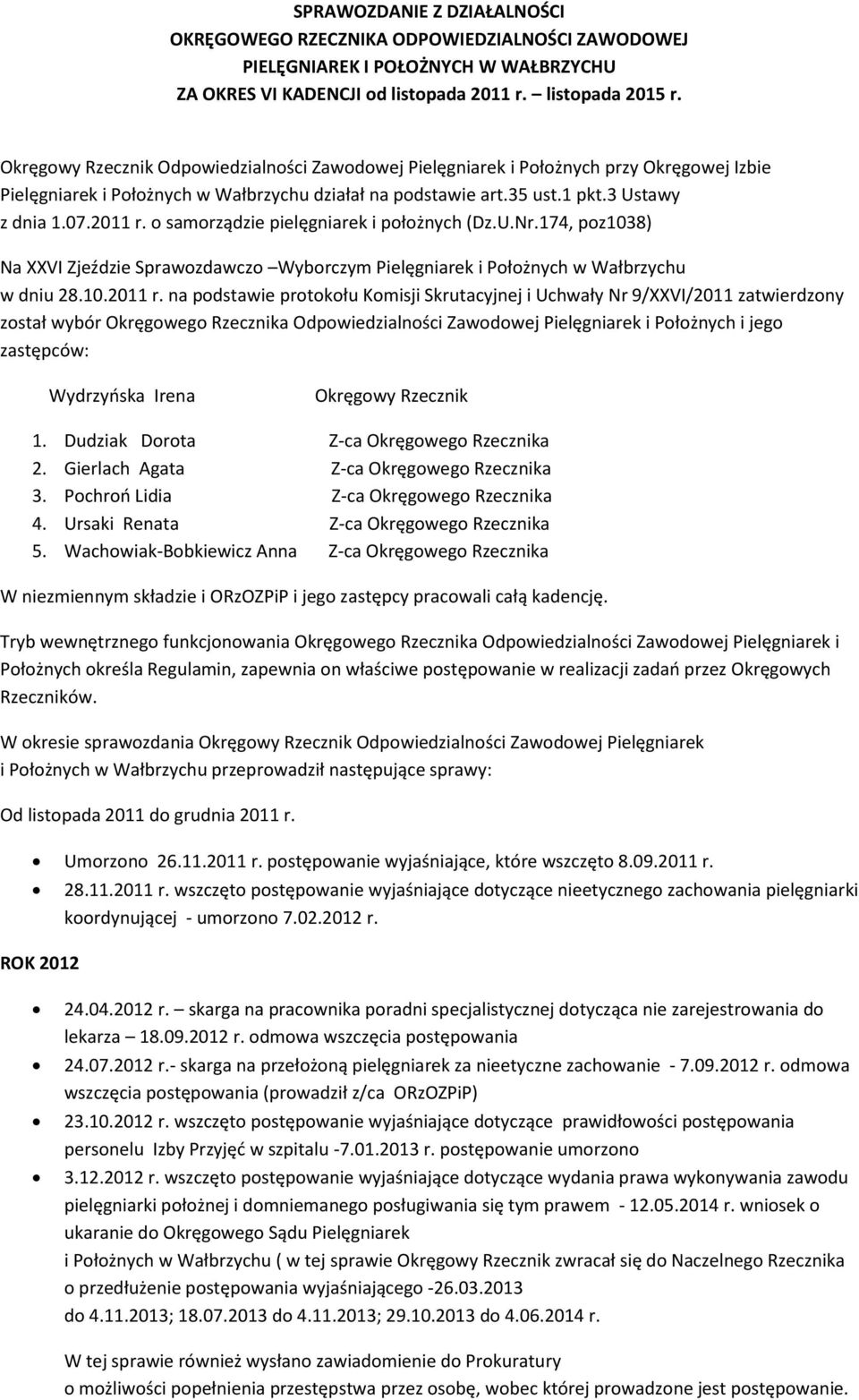 o samorządzie pielęgniarek i położnych (Dz.U.Nr.174, poz1038) Na XXVI Zjeździe Sprawozdawczo Wyborczym Pielęgniarek i Położnych w Wałbrzychu w dniu 28.10.2011 r.