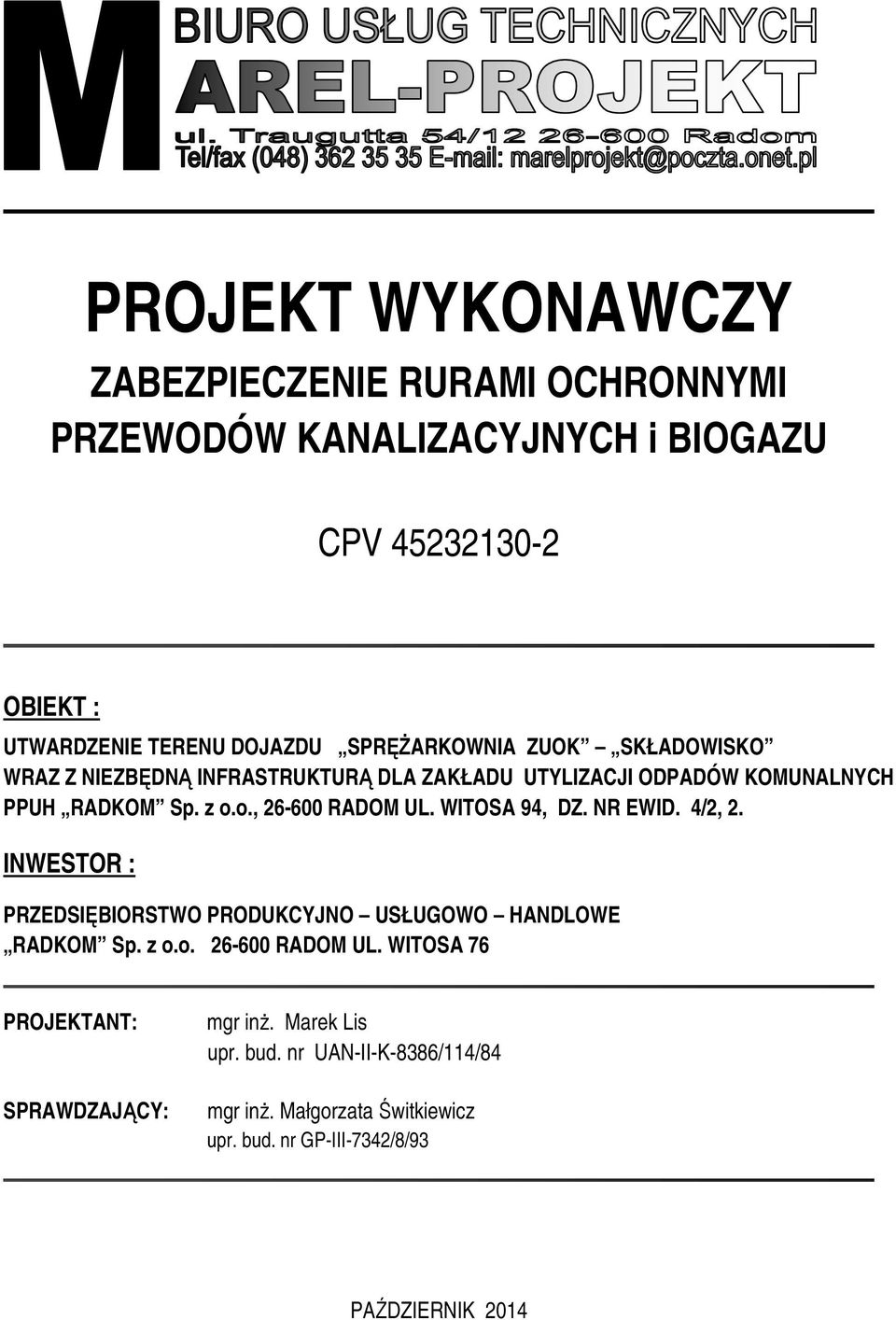 WITOSA 94, DZ. NR EWID. 4/2, 2. INWESTOR : PRZEDSIĘBIORSTWO PRODUKCYJNO USŁUGOWO HANDLOWE RADKOM Sp. z o.o. 26-600 RADOM UL.