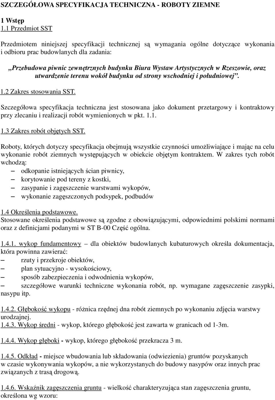 Artystycznych w Rzeszowie, oraz utwardzenie terenu wokół budynku od strony wschodniej i południowej. 1.2 Zakres stosowania SST.