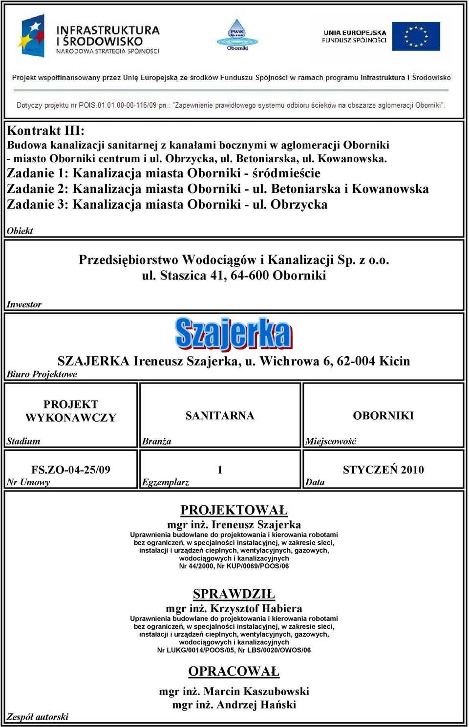 Obrzycka Obiekt Inwestor Przedsiębiorstwo Wodociągów i Kanalizacji Sp. z o.o. ul. Staszica 41, 64-600 Oborniki SZAJERKA Ireneusz Szajerka, u.