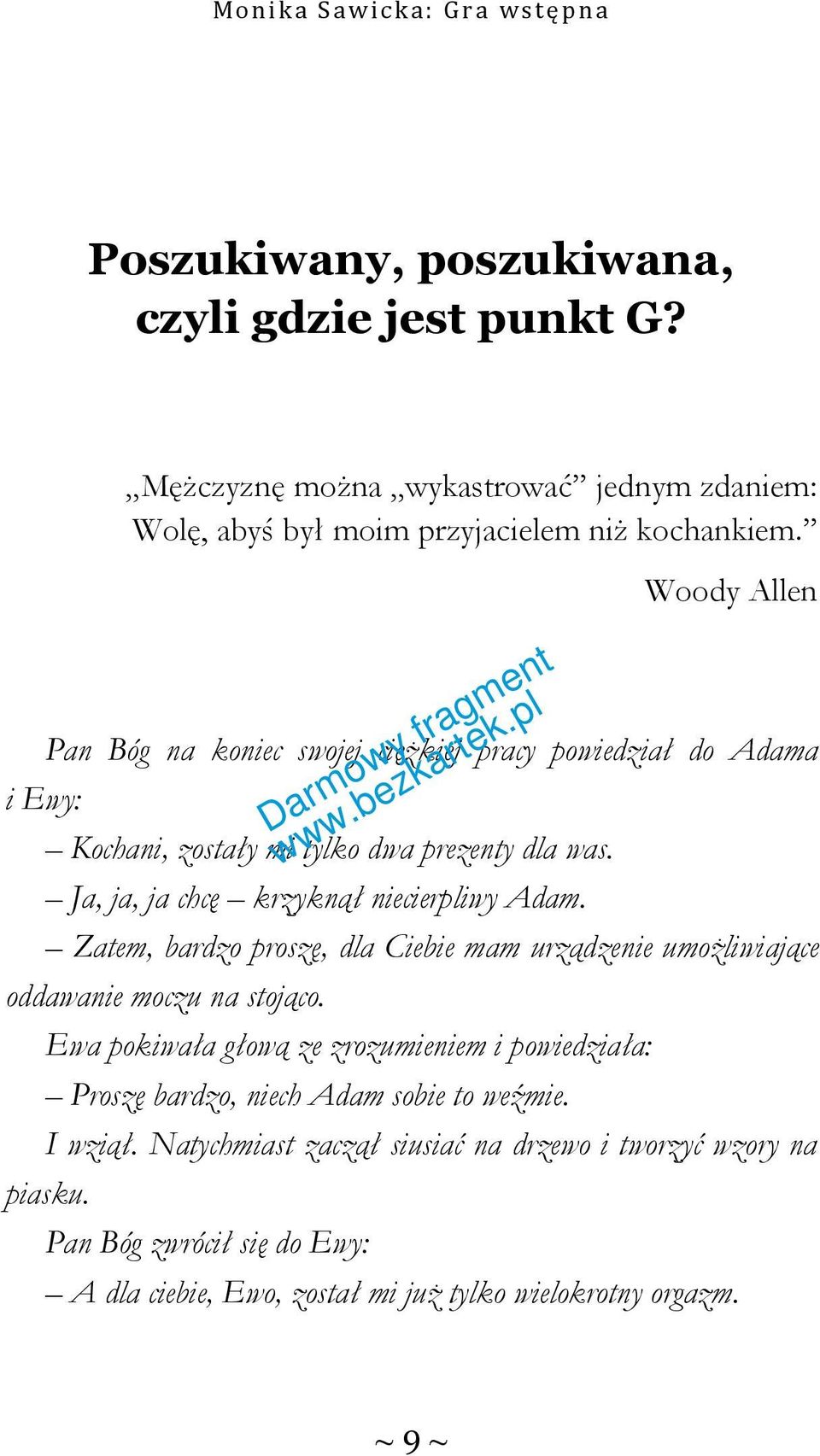 Zatem, bardzo proszę, dla Ciebie mam urządzenie umożliwiające oddawanie moczu na stojąco.