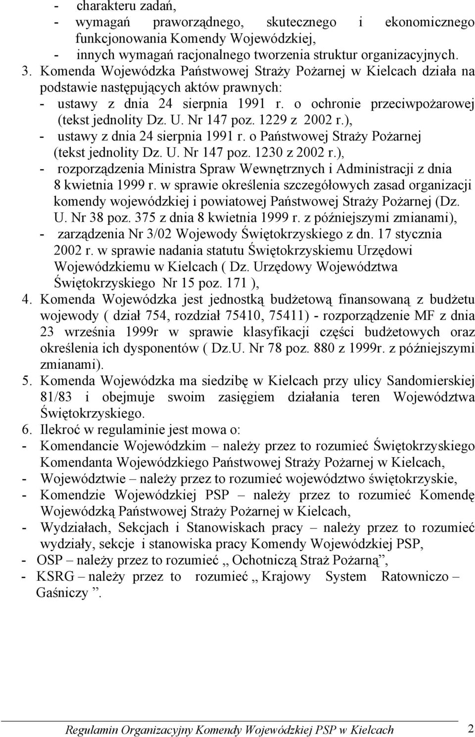 Nr 147 poz. 1229 z 2002 r.), - ustawy z dnia 24 sierpnia 1991 r. o Państwowej Straży Pożarnej (tekst jednolity Dz. U. Nr 147 poz. 1230 z 2002 r.