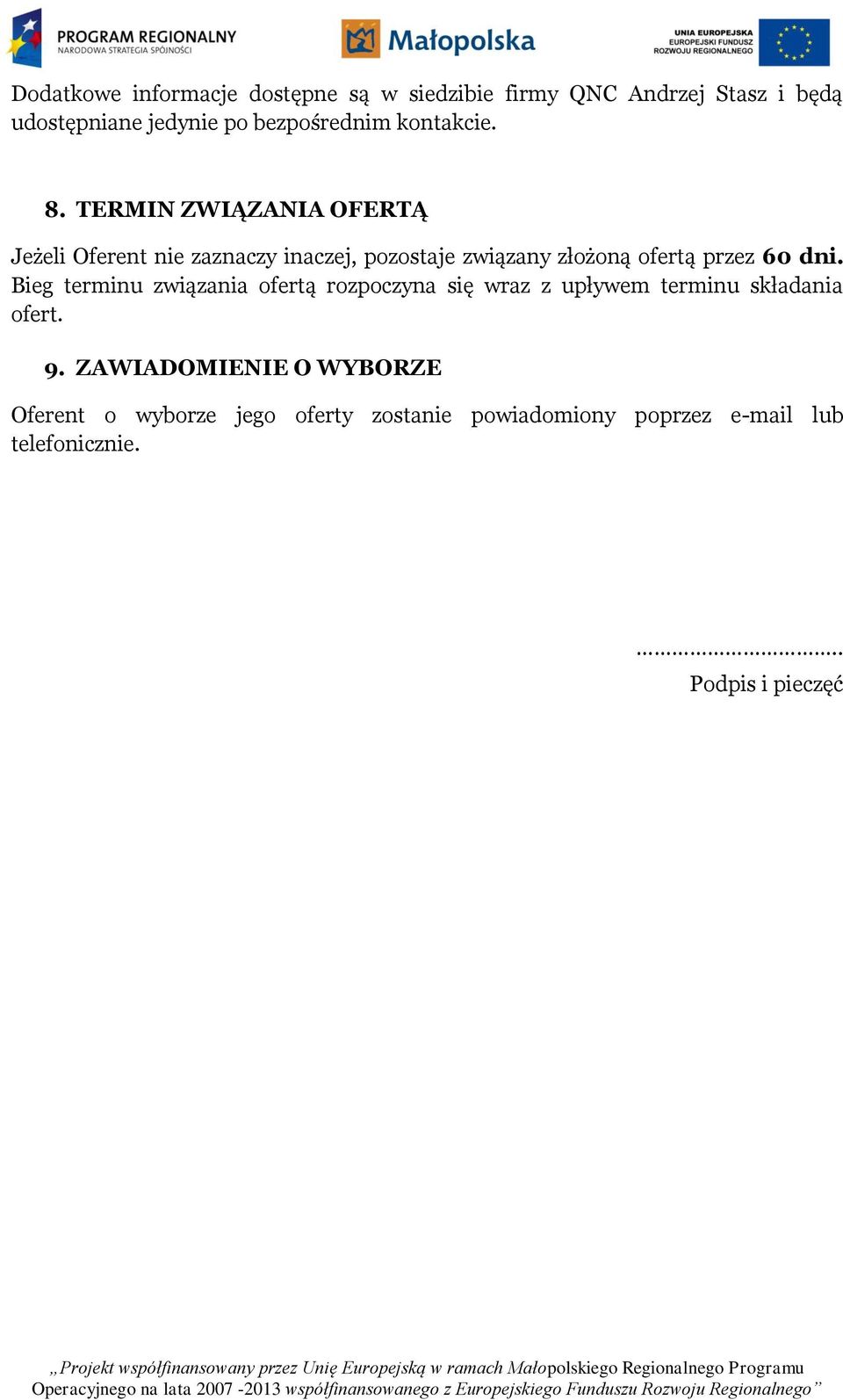 TERMIN ZWIĄZANIA OFERTĄ Jeżeli Oferent nie zaznaczy inaczej, pozostaje związany złożoną ofertą przez 60 dni.