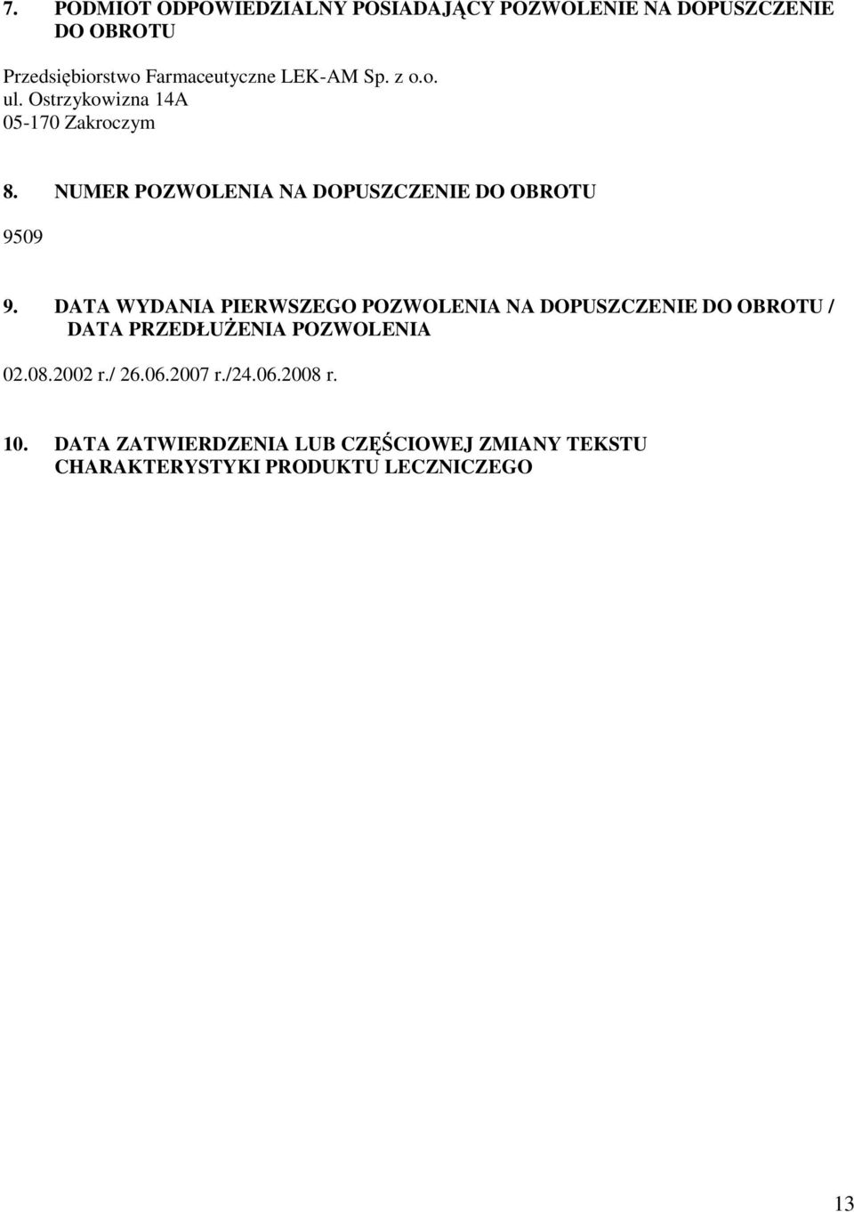 DATA WYDANIA PIERWSZEGO POZWOLENIA NA DOPUSZCZENIE DO OBROTU / DATA PRZEDŁUŻENIA POZWOLENIA 02.08.2002 r./ 26.