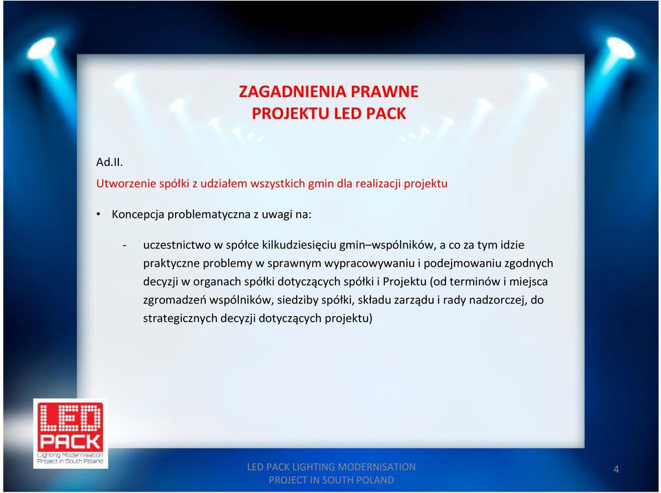 uczestnictwo w spółce kilkudziesięciu gmin wspólników, a co za tym idzie praktyczne problemy w sprawnym