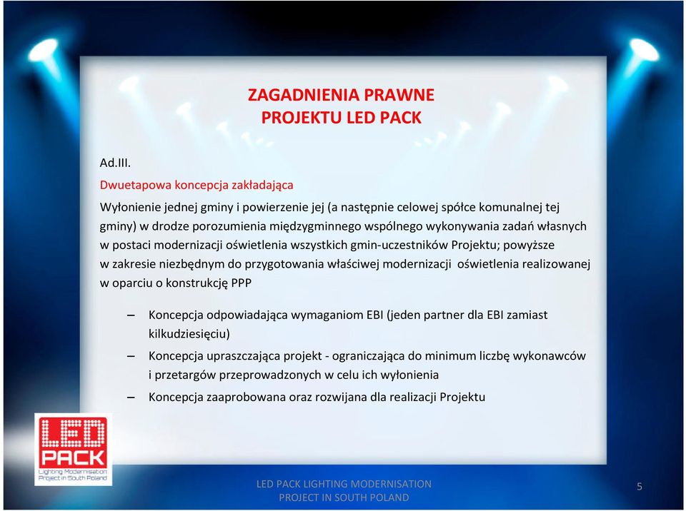 wspólnego wykonywania zadań własnych w postaci modernizacji oświetlenia wszystkich gmin-uczestników Projektu; powyższe w zakresie niezbędnym do przygotowania właściwej
