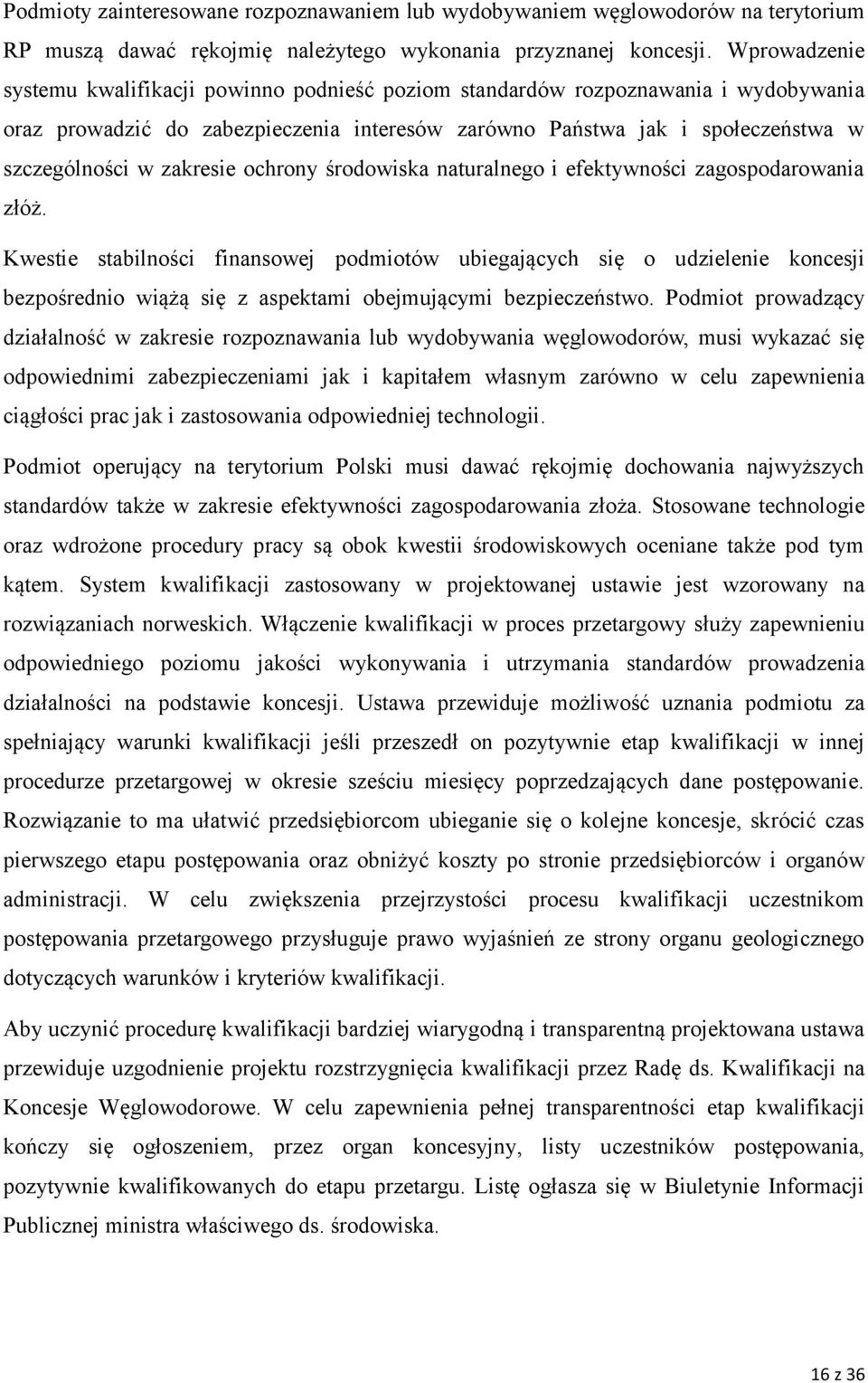 zakresie ochrony środowiska naturalnego i efektywności zagospodarowania złóż.