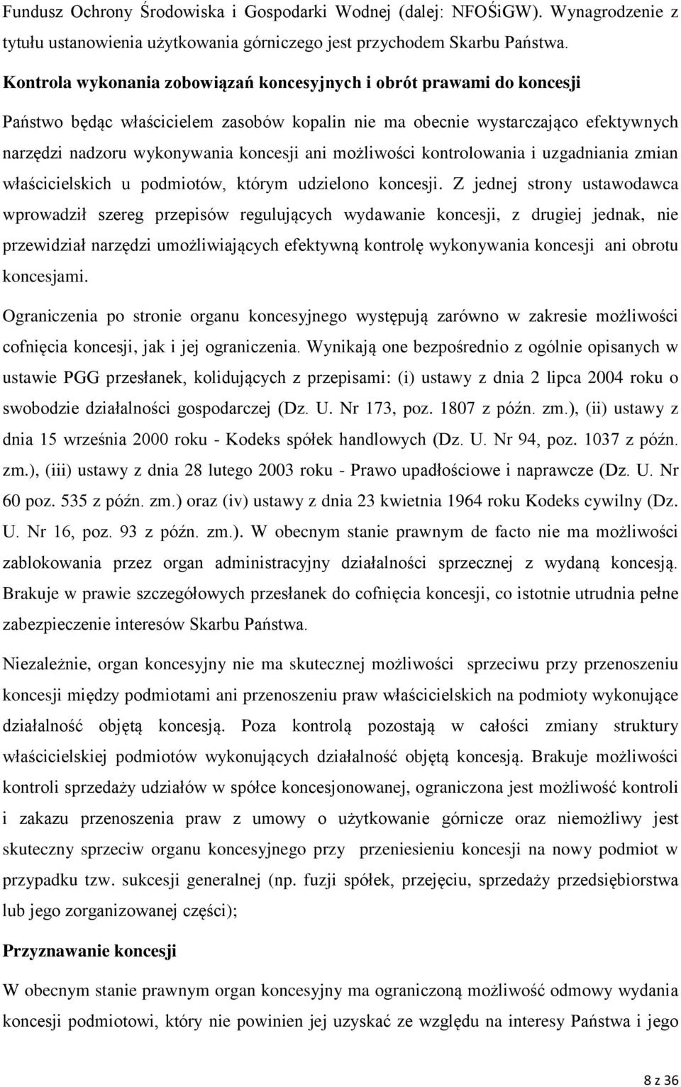 możliwości kontrolowania i uzgadniania zmian właścicielskich u podmiotów, którym udzielono koncesji.