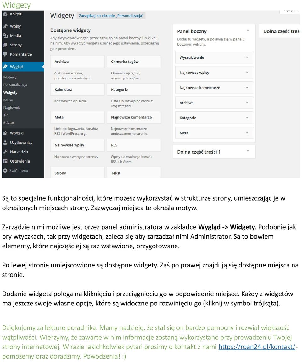 Są to bowiem elementy, które najczęściej są raz wstawione, przygotowane. Po lewej stronie umiejscowione są dostępne widgety. Zaś po prawej znajdują się dostępne miejsca na stronie.