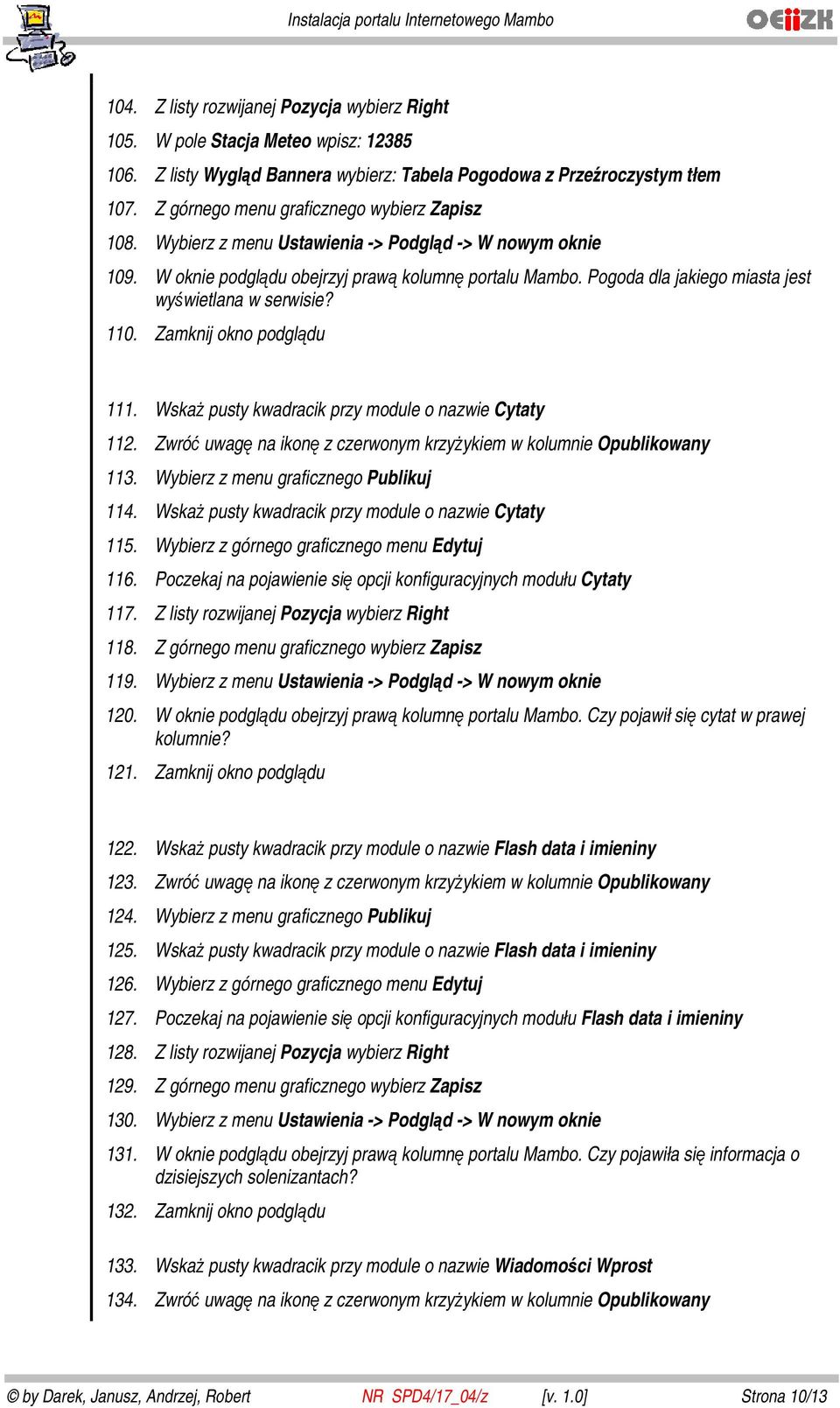 Pogoda dla jakiego miasta jest wyświetlana w serwisie? 110. Zamknij okno podglądu 111. Wskaż pusty kwadracik przy module o nazwie Cytaty 112.